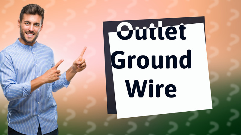 Outlet Ground Wire