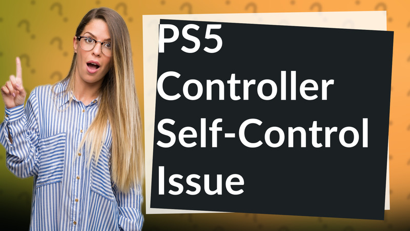 PS5 Controller Self-Control Issue