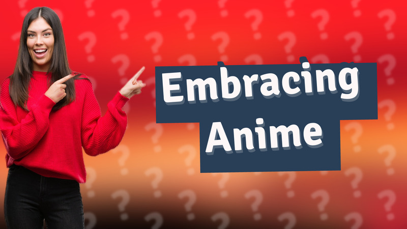 Embracing Anime
