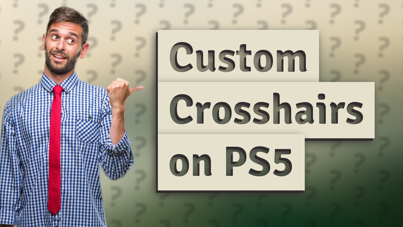 Custom Crosshairs on PS5