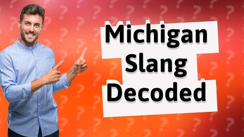 Michigan Slang Decoded