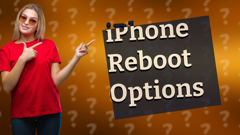 iPhone Reboot Options