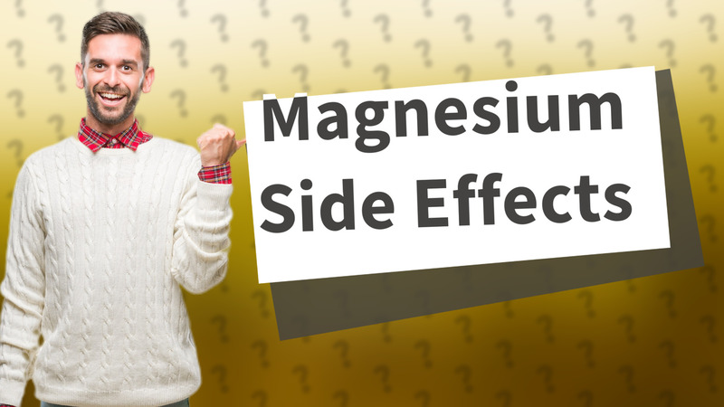 Magnesium Side Effects
