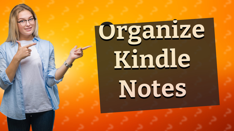 Organize Kindle Notes