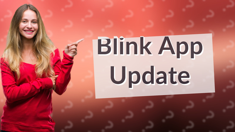Blink App Update