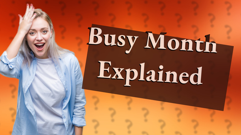 Busy Month Explained