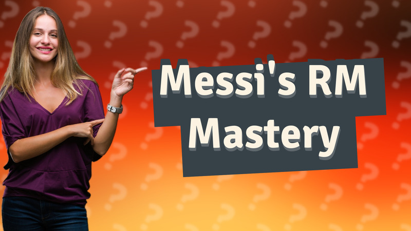 Messi's RM Mastery