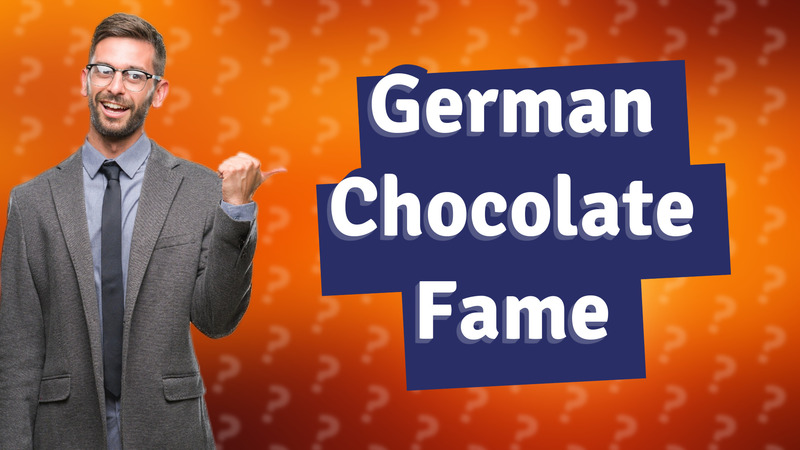 German Chocolate Fame