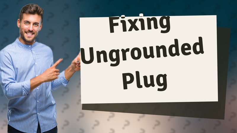 Fixing Ungrounded Plug