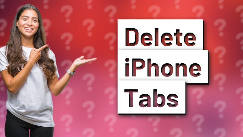Delete iPhone Tabs