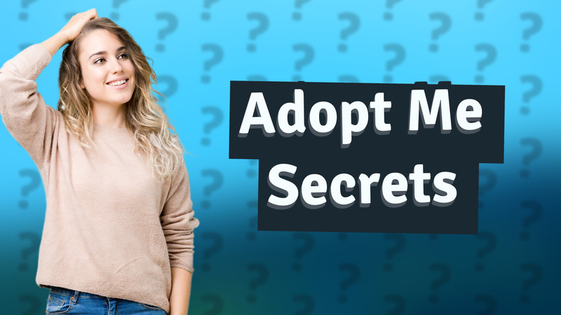 Adopt Me Secrets