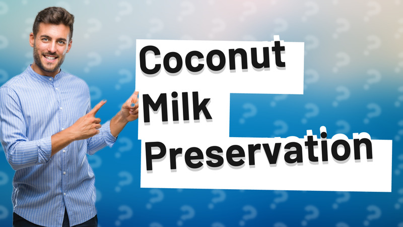 Coconut Milk Preservation