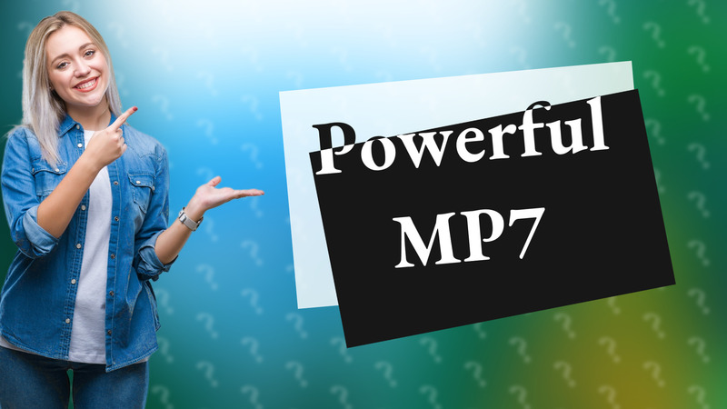 Powerful MP7