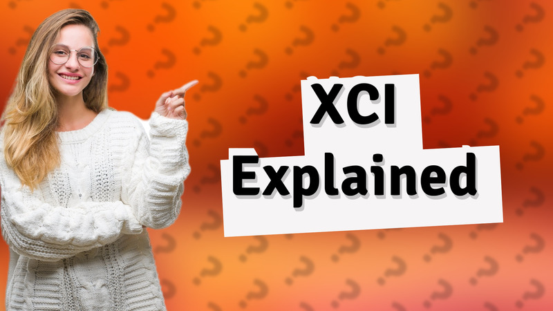 XCI Explained