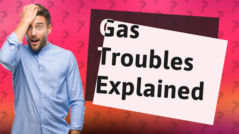 Gas Troubles Explained