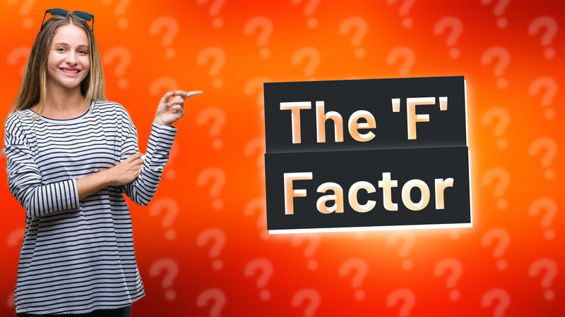 The 'F' Factor