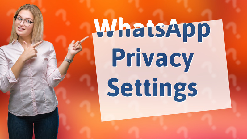 WhatsApp Privacy Settings