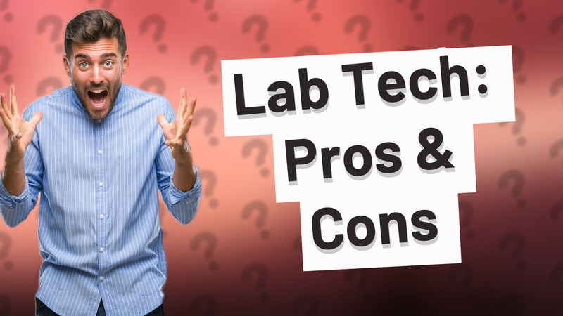 Lab Tech: Pros & Cons