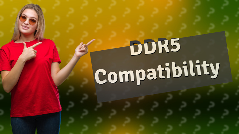 DDR5 Compatibility
