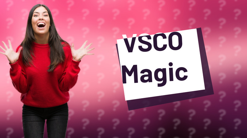 VSCO Magic