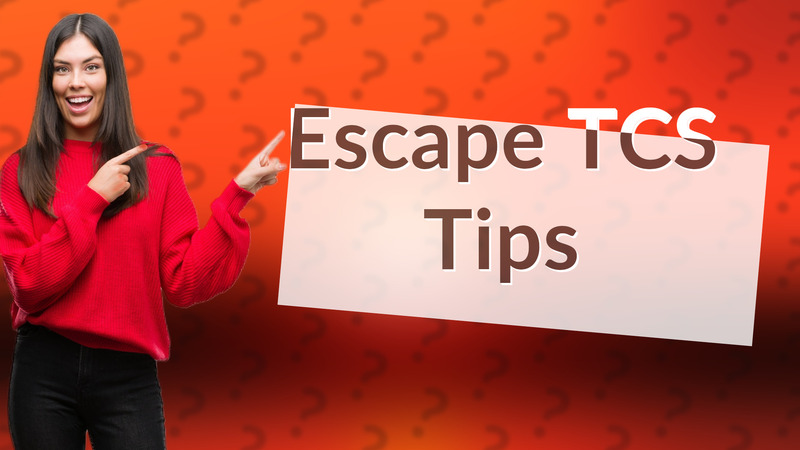 Escape TCS Tips