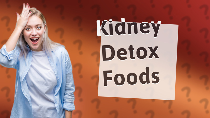 Kidney Detox Foods