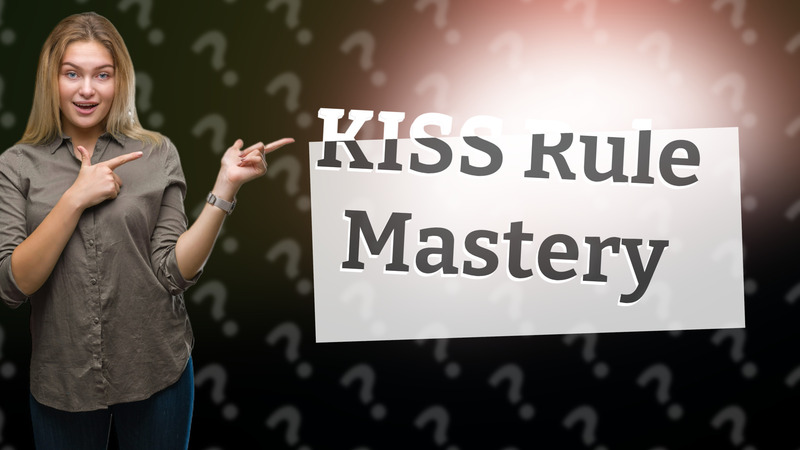 KISS Rule Mastery