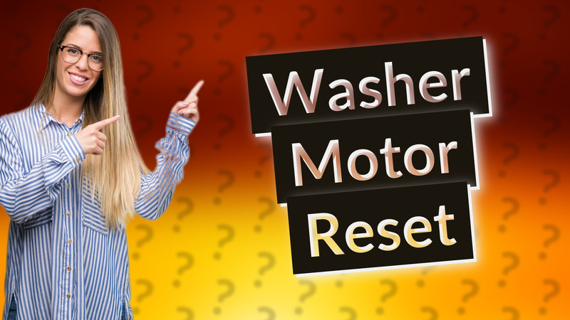 Washer Motor Reset