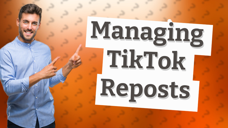 Managing TikTok Reposts