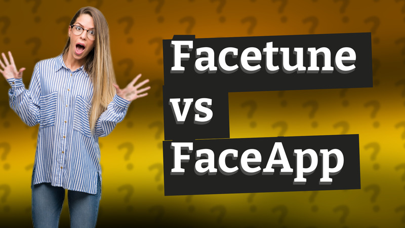 Facetune vs FaceApp