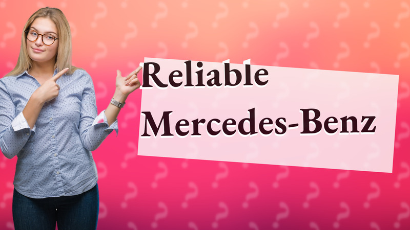Reliable Mercedes-Benz