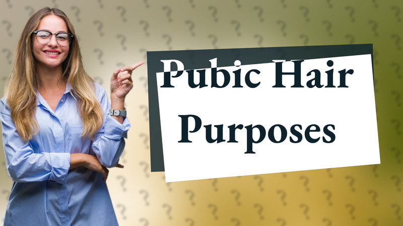 Pubic Hair Purposes