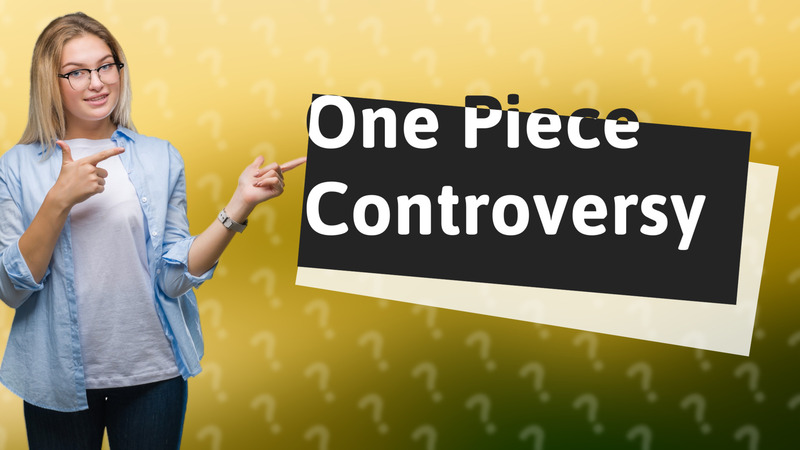 One Piece Controversy