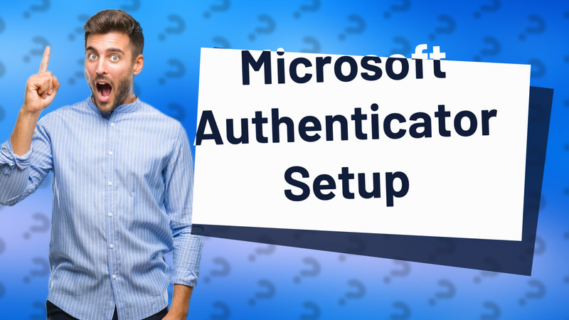 Microsoft Authenticator Setup