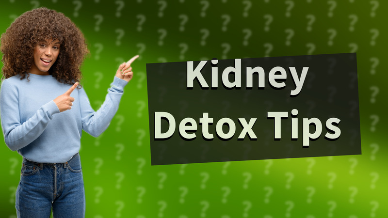 Kidney Detox Tips