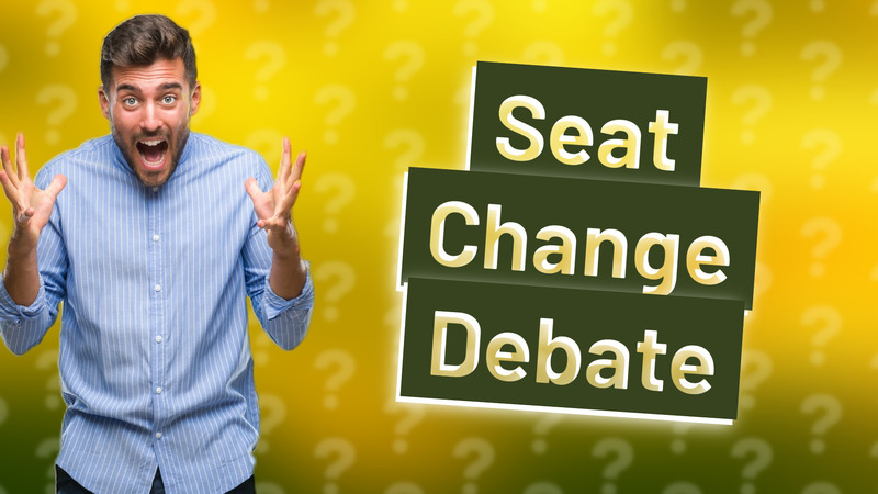Seat Change Debate