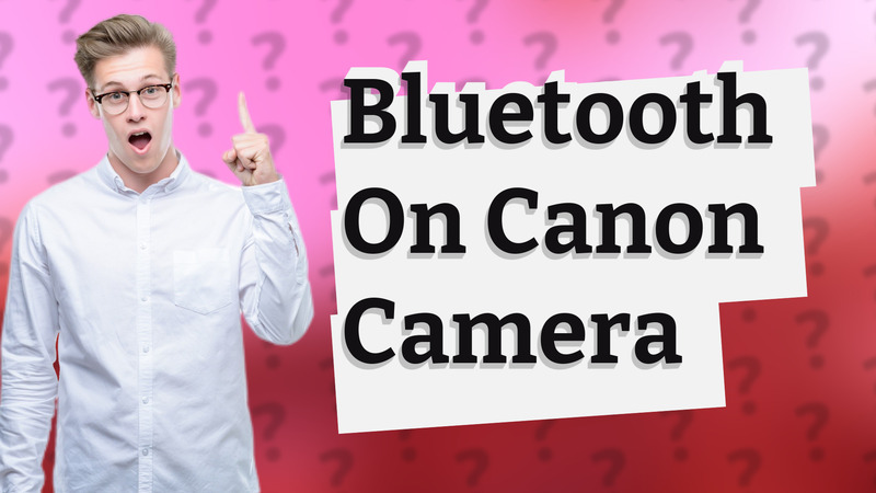 Bluetooth On Canon Camera