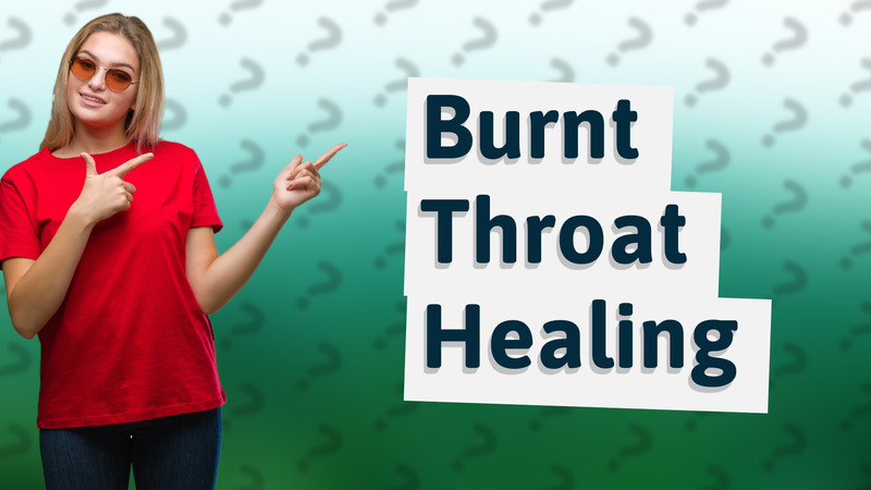 Burnt Throat Healing
