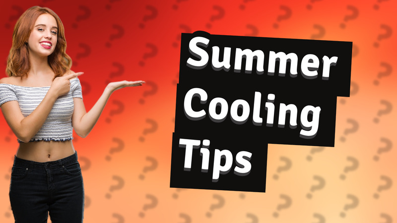 Summer Cooling Tips
