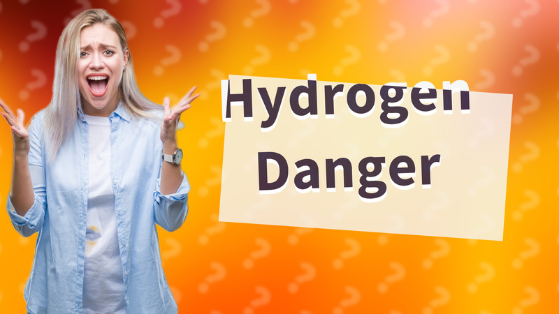 Hydrogen Danger