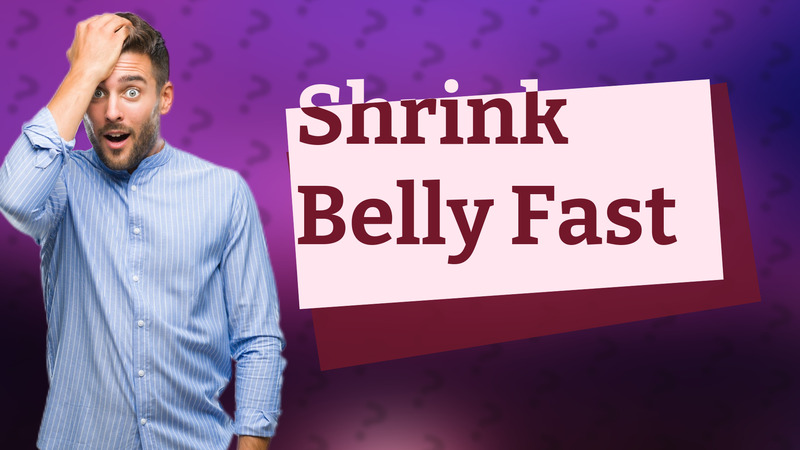 Shrink Belly Fast