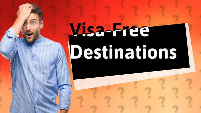 Visa-Free Destinations