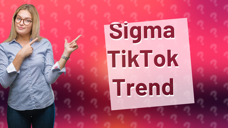 Sigma TikTok Trend
