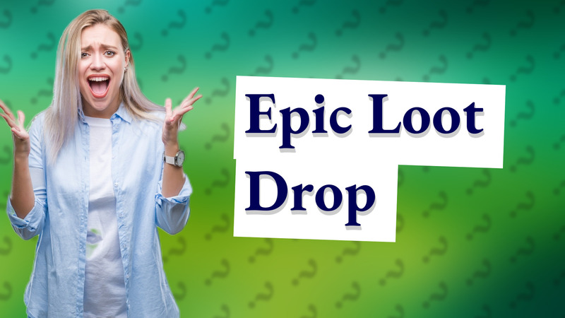 Epic Loot Drop