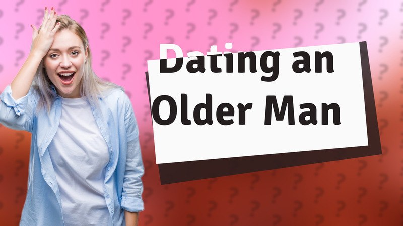 Dating an Older Man