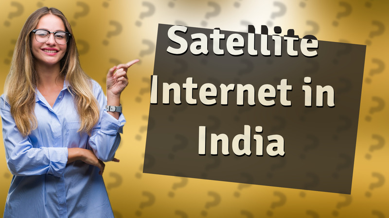 Satellite Internet in India