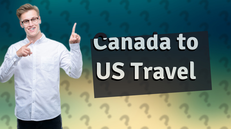 Canada to US Travel