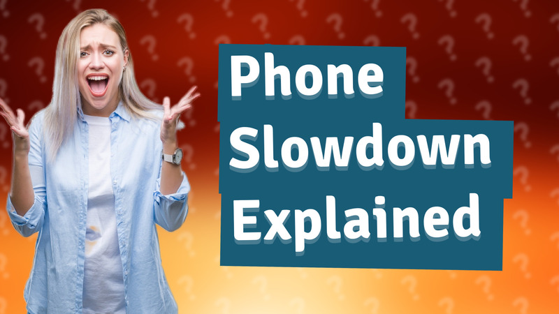 Phone Slowdown Explained