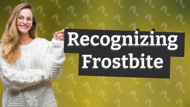Recognizing Frostbite
