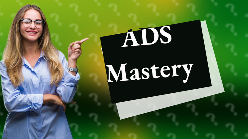 ADS Mastery